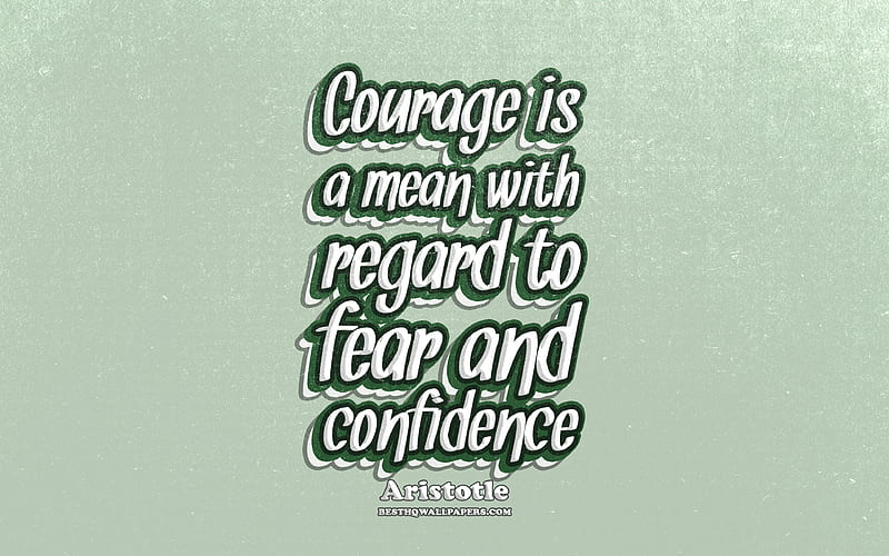 Courage is a mean with regard to fear and confidence, typography, quotes about confidence, Aristotle quotes, popular quotes, green retro background, inspiration, Aristotle, HD wallpaper