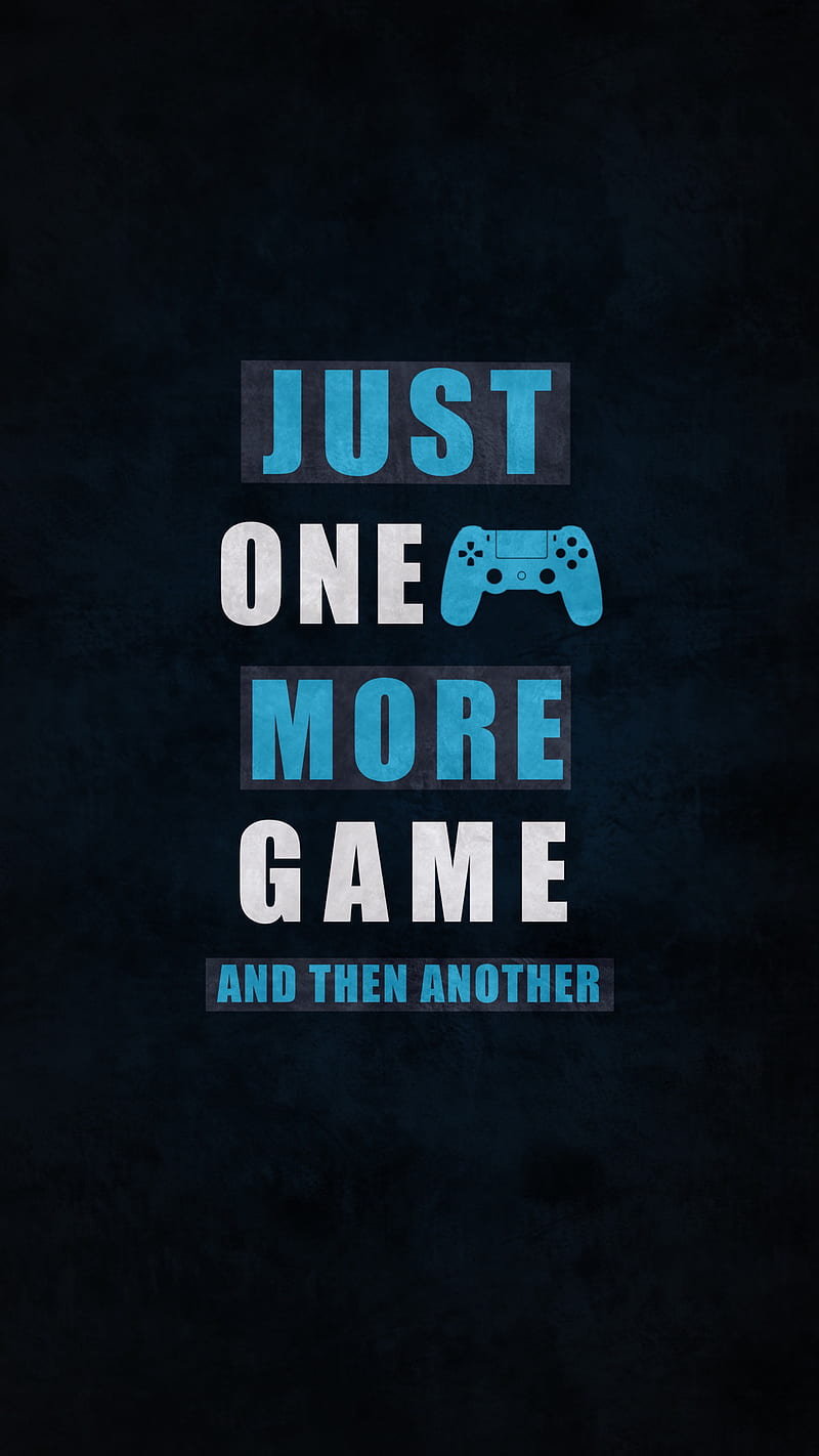 Just One More Game, game, gaming, more, one, quote, sayings, words, HD phone wallpaper