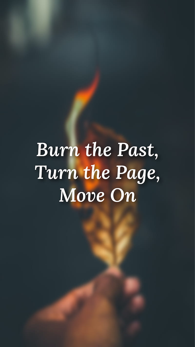 Burn the past , bright, burn, future, motivational, move on, page, past, saying, turn, HD phone wallpaper