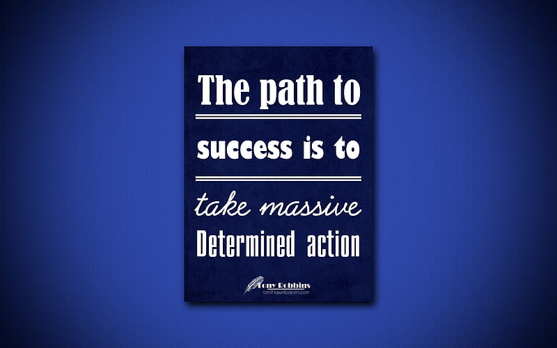 The path to success is to take massive Determined action, quotes about success, Tony Robbins, blue paper, popular quotes, inspiration, Tony Robbins quotes, business quotes, HD wallpaper
