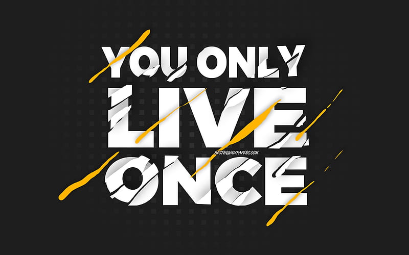 You only live once, black background, creative art, You only live once concepts, motivation quotes, quotes about life, inspiration, HD wallpaper