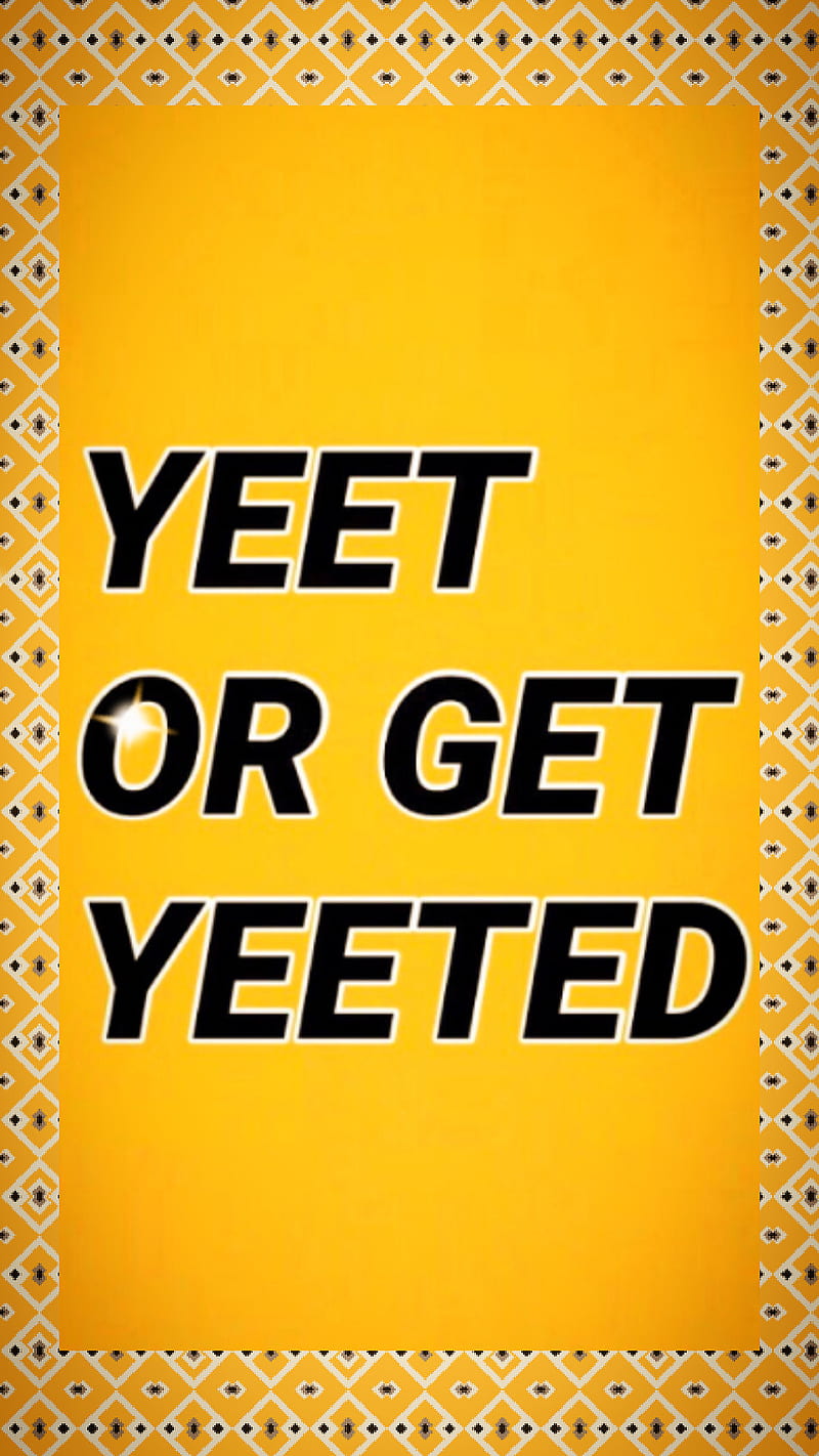 Yeet, meme, yeet or get yeeted, yellow, yellow yeet, HD phone wallpaper