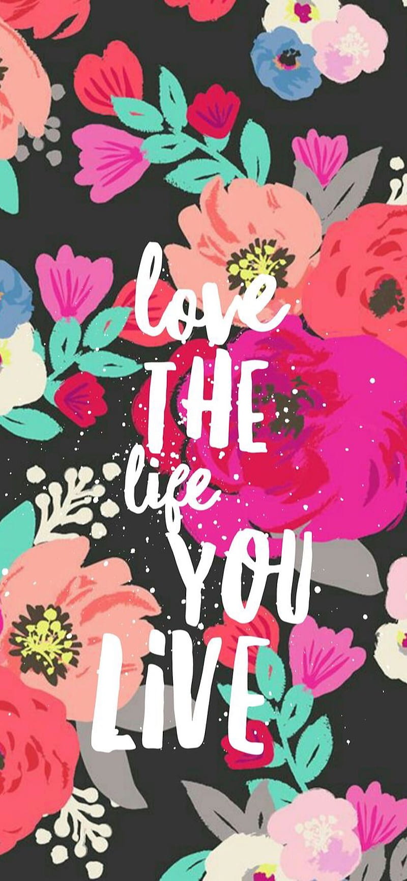 Love the Life, colorful, colors, flower, flowers, nature, quote, quotes ...