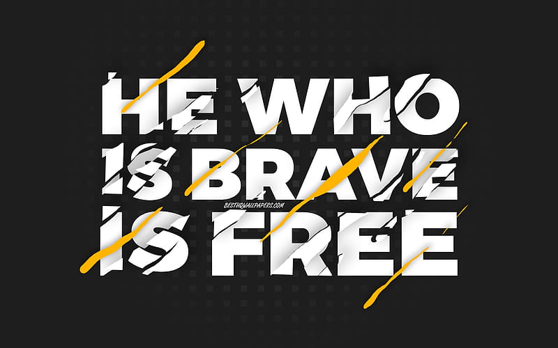 He who is brave is , black background, creative art, motivation quotes, quotes about , inspiration, HD wallpaper