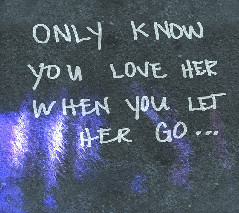 Let her go, best, inspiring, lethergo, music, quote, quotes, romance, sad, HD wallpaper