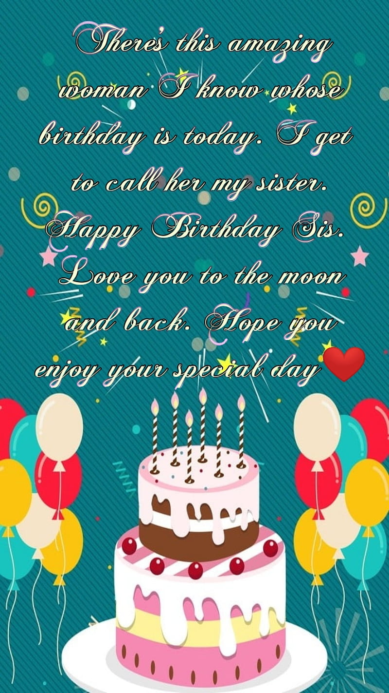 Sister B-day, balloons, birtay, cake, celebrate, love, presents ...