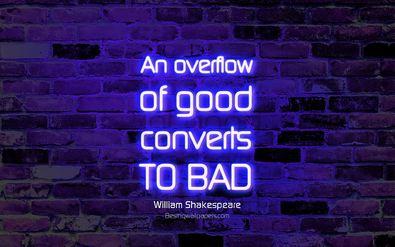 An overflow of good converts to bad violet brick wall, William Shakespeare Quotes, neon text, inspiration, William Shakespeare, quotes about good, HD wallpaper