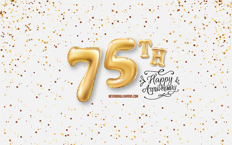 75th Anniversary, 3d balloons letters, Anniversary background with balloons, 75 Years Anniversary, Happy 75th Anniversary, white background, Anniversary, greeting card, Happy 75 Years Anniversary, HD wallpaper