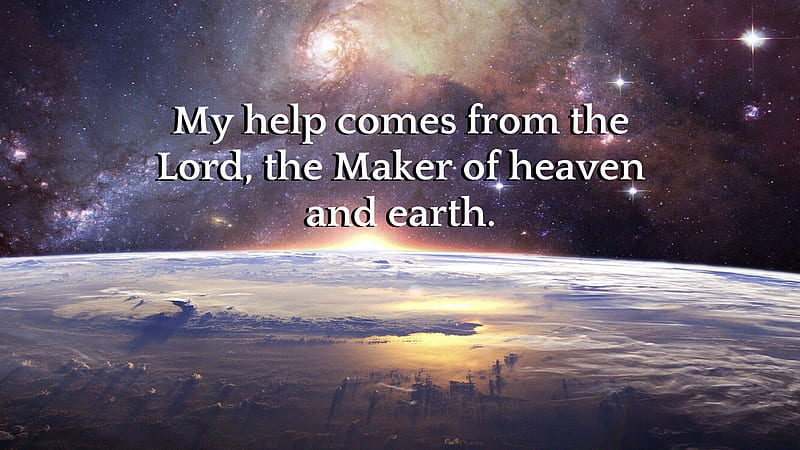 My Help Comes From The Lord, The Maker Of Heaven And Earth Jesus, HD wallpaper