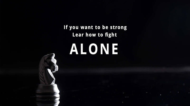 If You Want To Be Strong Lear How To Fight Alone Motivational, HD wallpaper