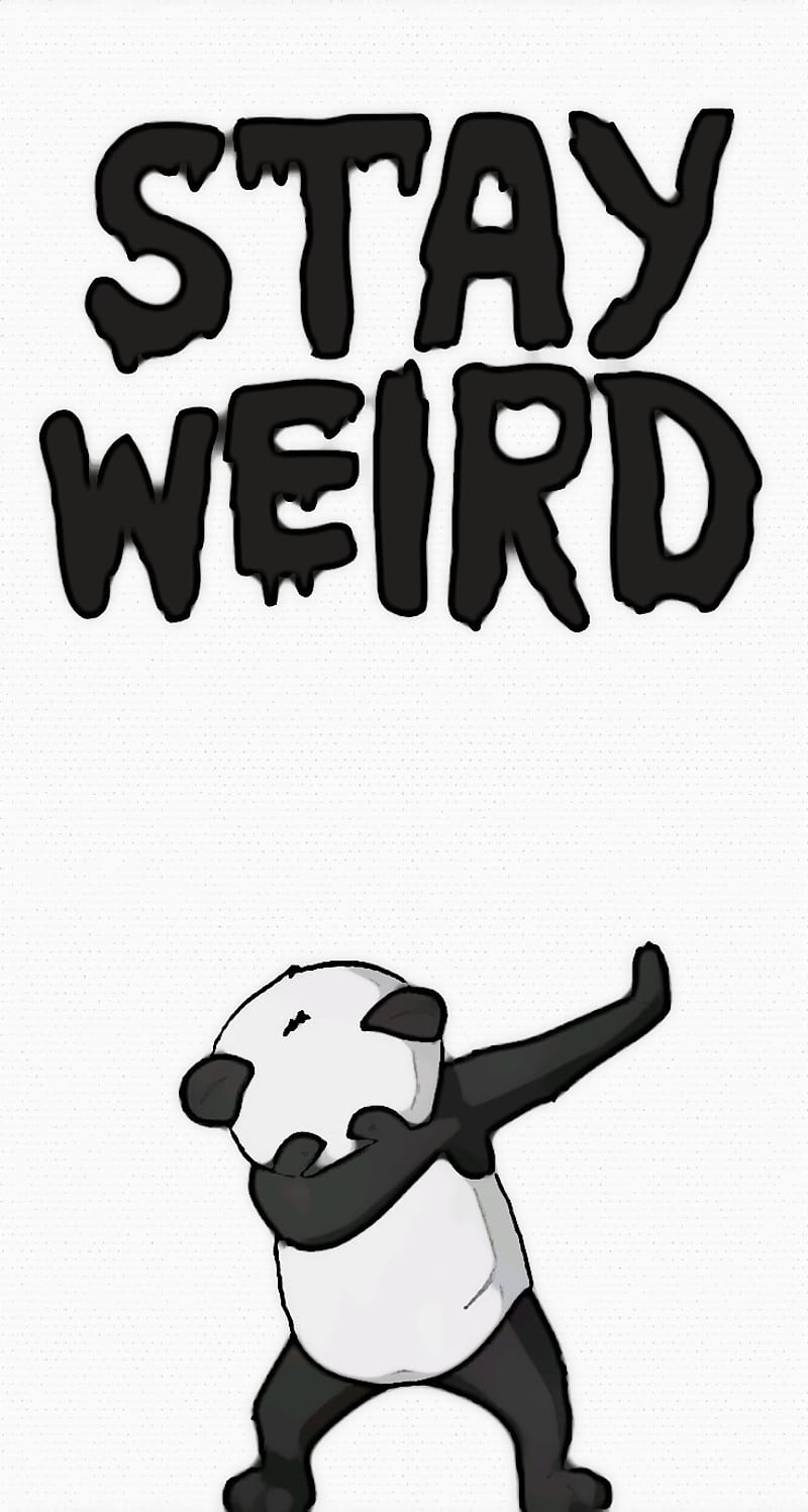 Stay Weird, dab, funny, panda, stay weird, HD phone wallpaper | Peakpx