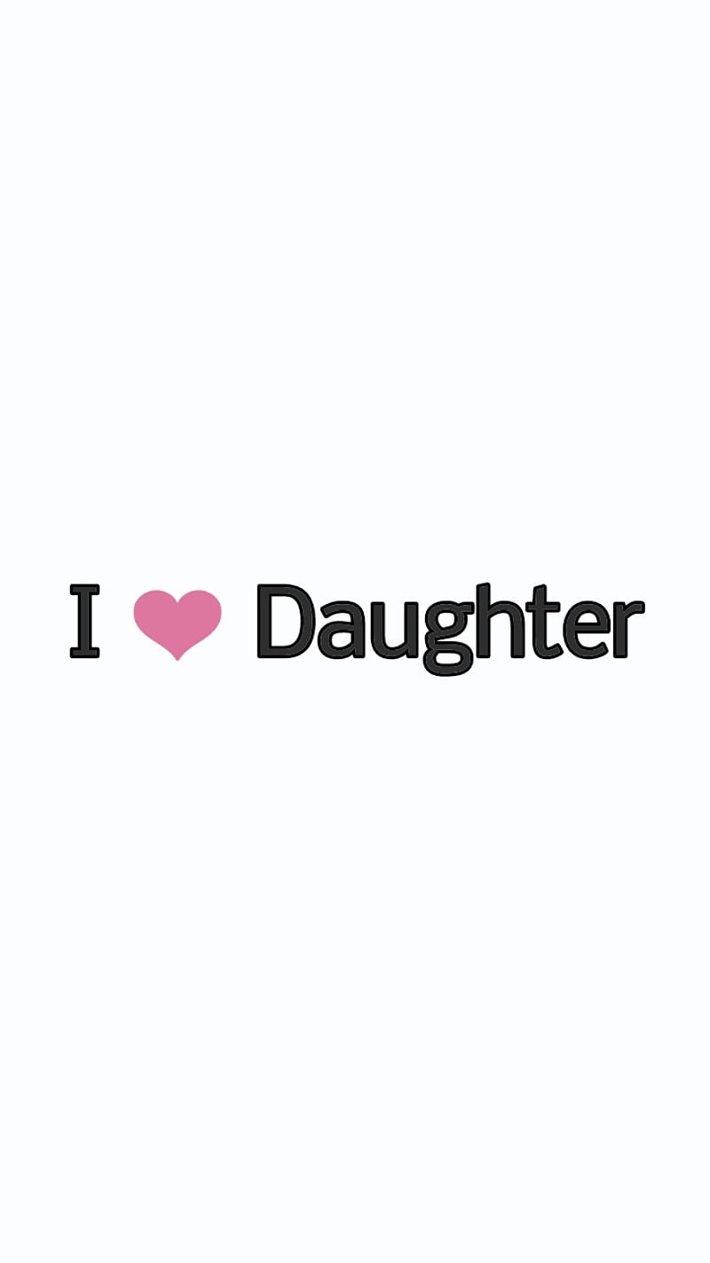 I love daughter, jokes, serious, joke, funny, white, sarcasm, foods, HD phone wallpaper