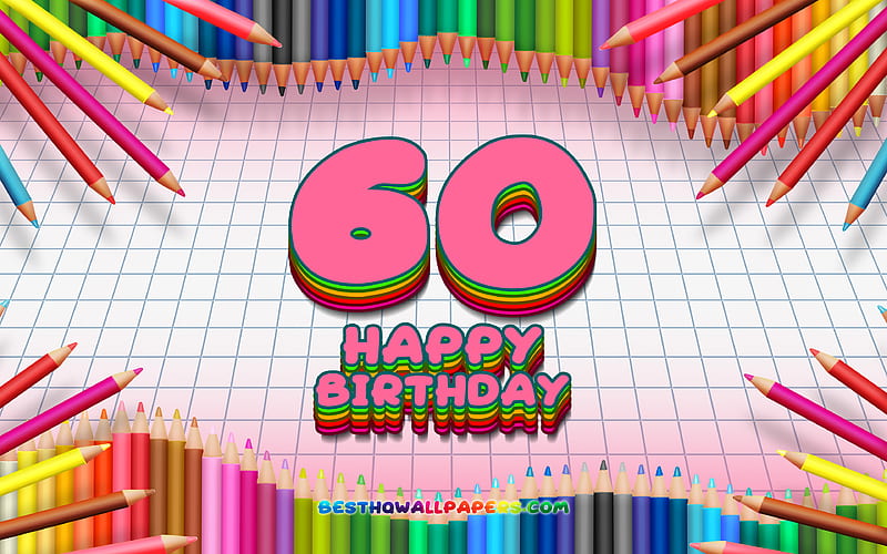 Happy 60th birtay, colorful pencils frame, Birtay Party, pink checkered background, Happy 60 Years Birtay, creative, 60th Birtay, Birtay concept, 60th Birtay Party, HD wallpaper