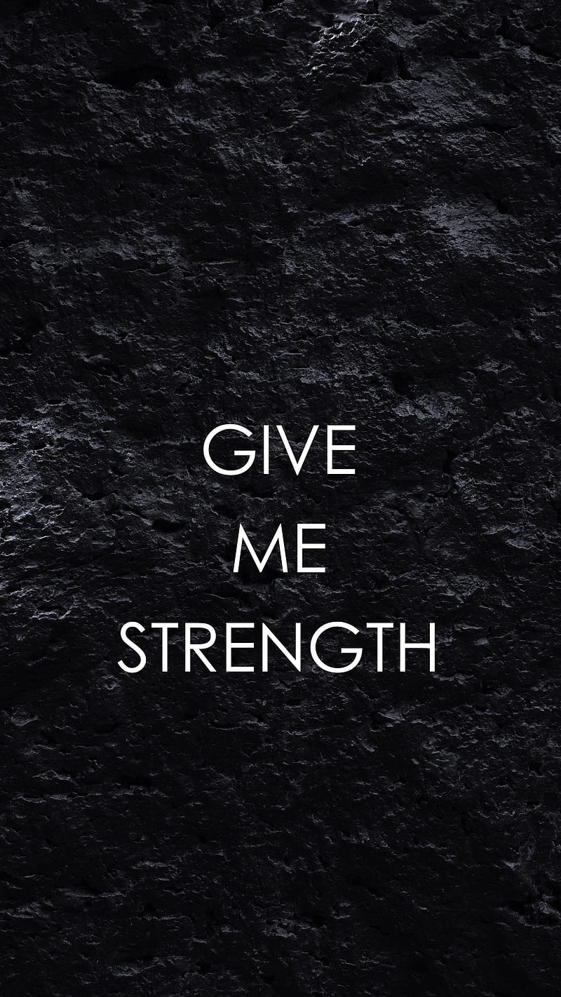 Give Me Strength , phrase, inscription, patience, motivation, inspirational, quote, give me strength, HD phone wallpaper