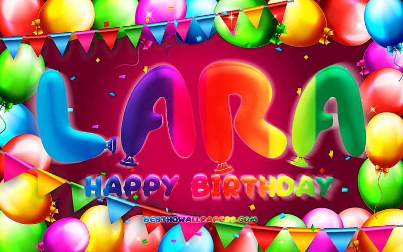 Happy Birtay Lara colorful balloon frame, Lara name, purple background, Lara Happy Birtay, Lara Birtay, popular german female names, Birtay concept, Lara, HD wallpaper