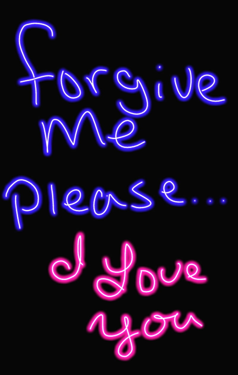 Forgive me, apologie, i love you, life, love, neon, please, quote ...