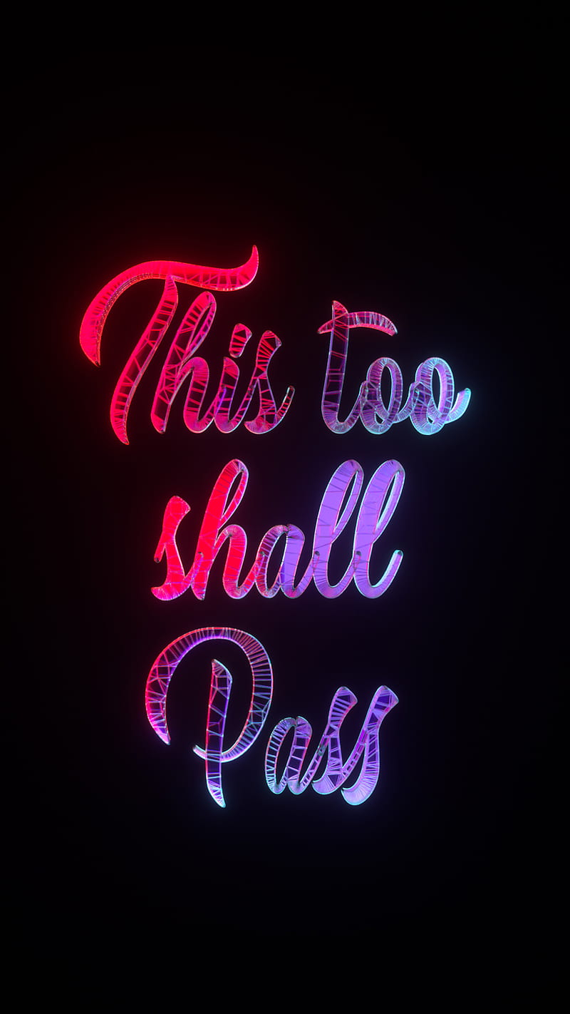 This Too Shall Pass, SciFi, art, font, mood, motivate, motivation, neon, plus, positive, type, typography, warm, word, HD phone wallpaper