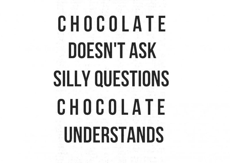 Chocolate understands, saying, life, chocolate, quote, funny, statement ...