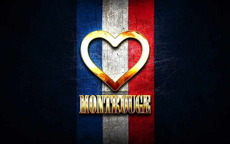 I Love Montrouge, french cities, golden inscription, France, golden ...