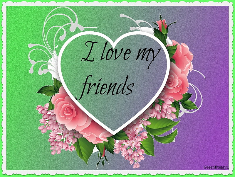 I LOVE MY FRIENDS, FRIEND, COMMENT, CARD, LOVE, HD wallpaper