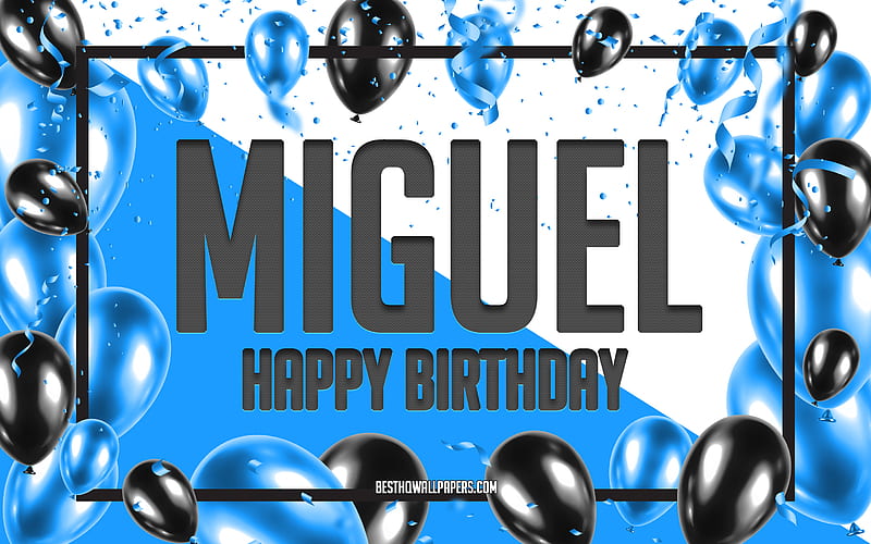 Happy Birtay Miguel, Birtay Balloons Background, Miguel, with names, Miguel Happy Birtay, Blue Balloons Birtay Background, greeting card, Miguel Birtay, HD wallpaper