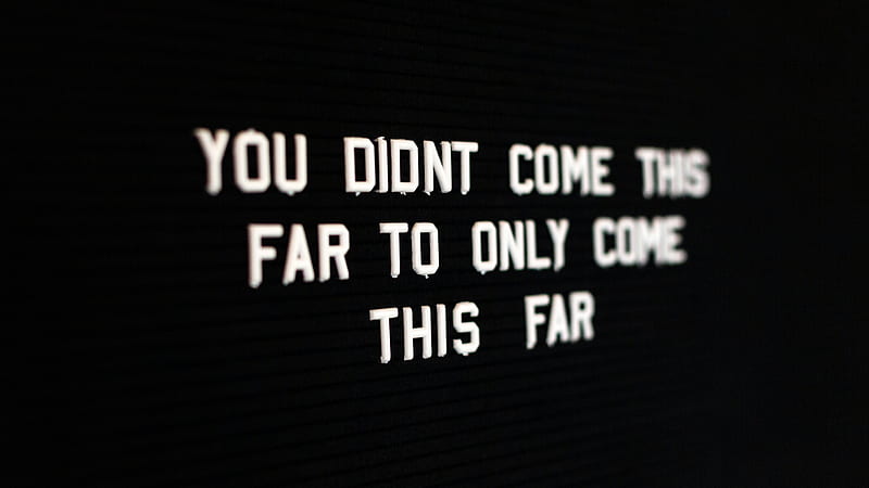 You Did Not Come This Far To Only Come This Far Inspirational, HD wallpaper