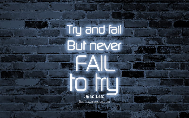 Try and fail But never fail to try gray brick wall, Jared Leto Quotes, popular quotes, neon text, inspiration, Jared Leto, quotes about life, HD wallpaper