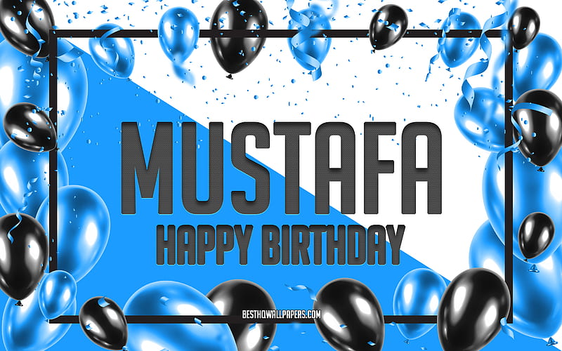 Happy Birtay Mustafa, Birtay Balloons Background, Mustafa, with names, Mustafa Happy Birtay, Blue Balloons Birtay Background, greeting card, Mustafa Birtay, HD wallpaper