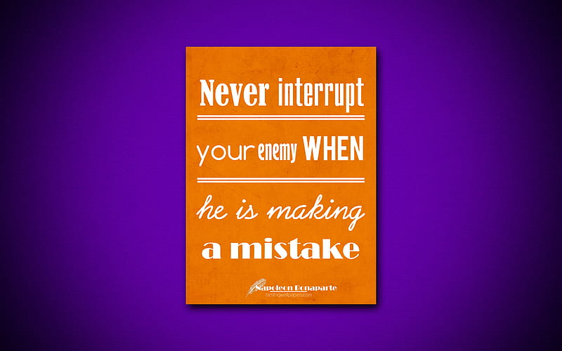 Never interrupt your enemy when he is making a mistake business quotes, Napoleon Bonaparte, motivation, inspiration, HD wallpaper