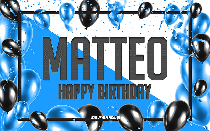 Happy Birtay Matteo, Birtay Balloons Background, Matteo, with names, Matteo Happy Birtay, Blue Balloons Birtay Background, greeting card, Matteo Birtay, HD wallpaper