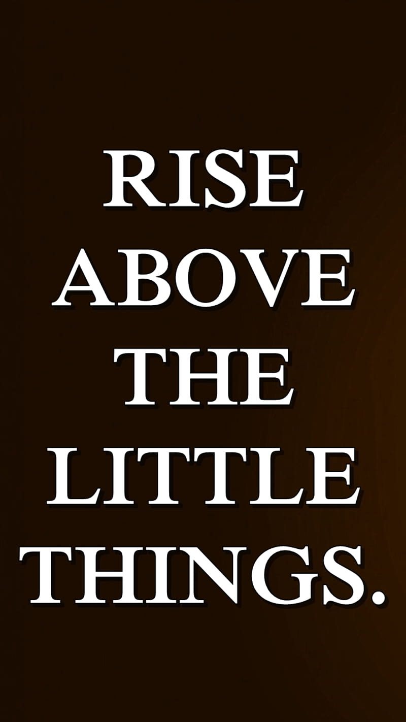 rise above, cool, little, new, quote, saying, sign, things, HD phone wallpaper