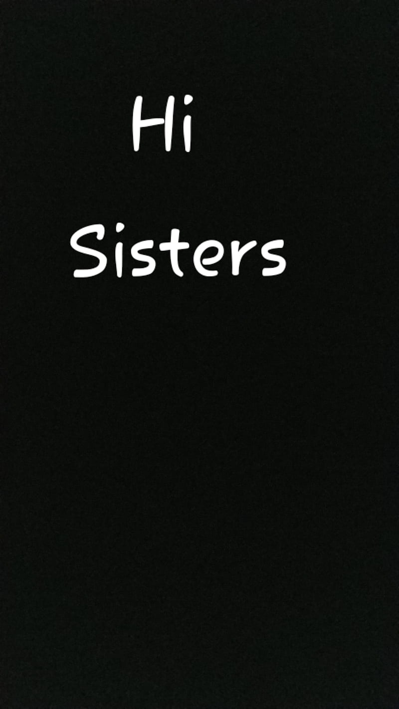 Hey sister