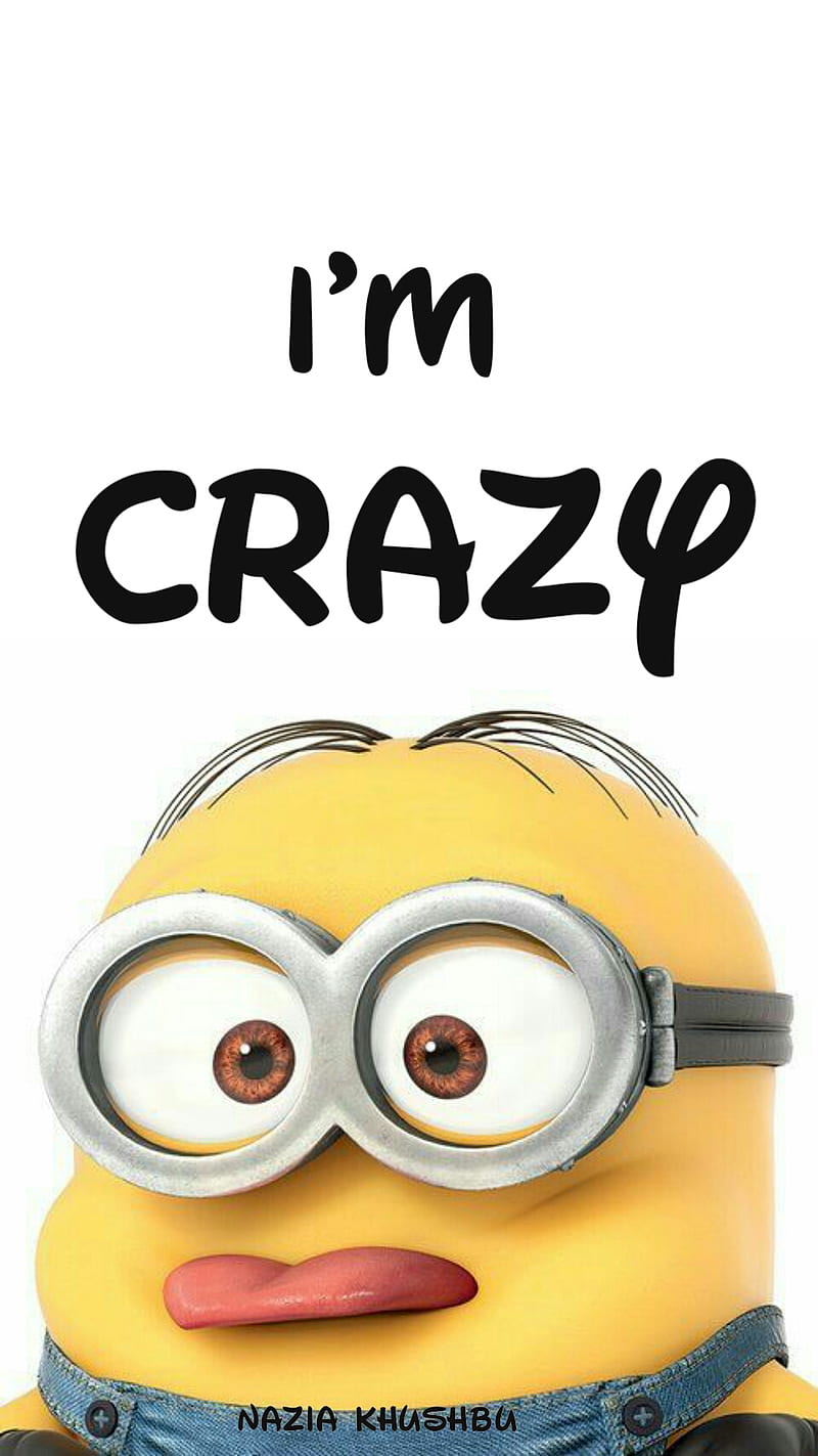Crazy Minons, crazy, funny, minion, minon, quotes, sayings, HD phone ...
