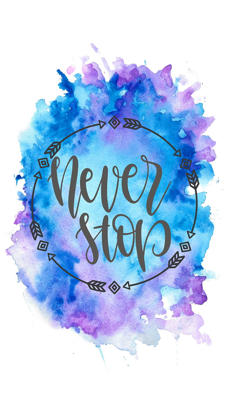 Never stop, blue, dont stop, purple, quote, quotes, saying, sayings, water color, watercolor, HD phone wallpaper