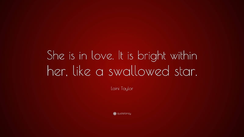 Laini Taylor Quote: “She is in love. It is bright within her, like a swallowed star.”, HD wallpaper
