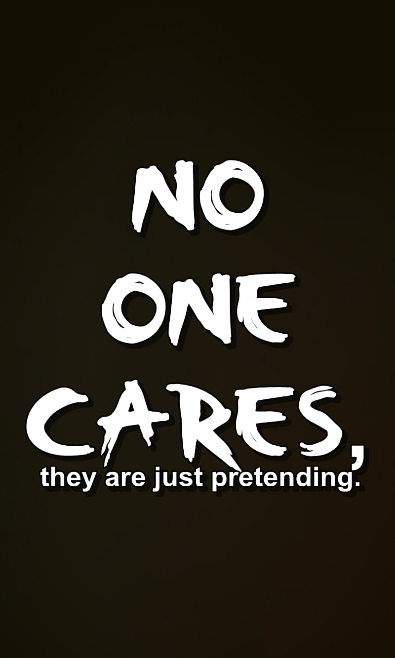no one cares, cares, cool, new, no, one, pretending, quote, saying, sign, HD phone wallpaper