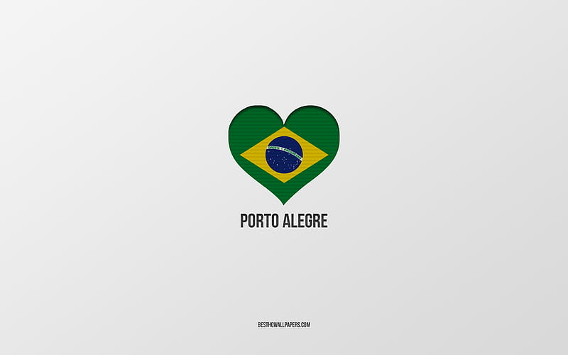 I Love Porto Alegre, Brazilian cities, gray background, Porto Alegre, Brazil, Brazilian flag heart, favorite cities, Love Porto Alegre, HD wallpaper