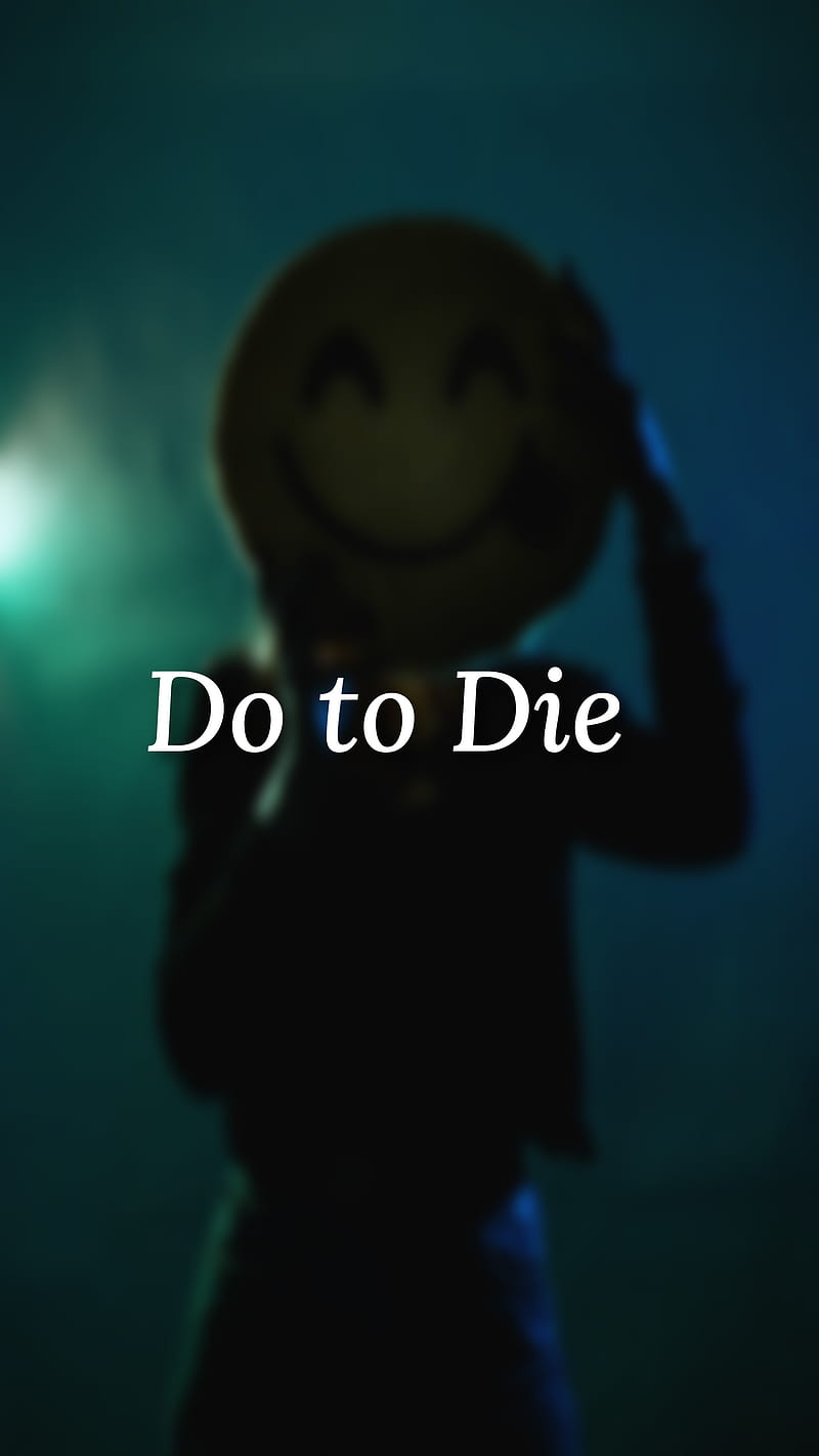 Do to Die, black, blur, emotional, feeling, motivational, sad, saying, text, HD phone wallpaper