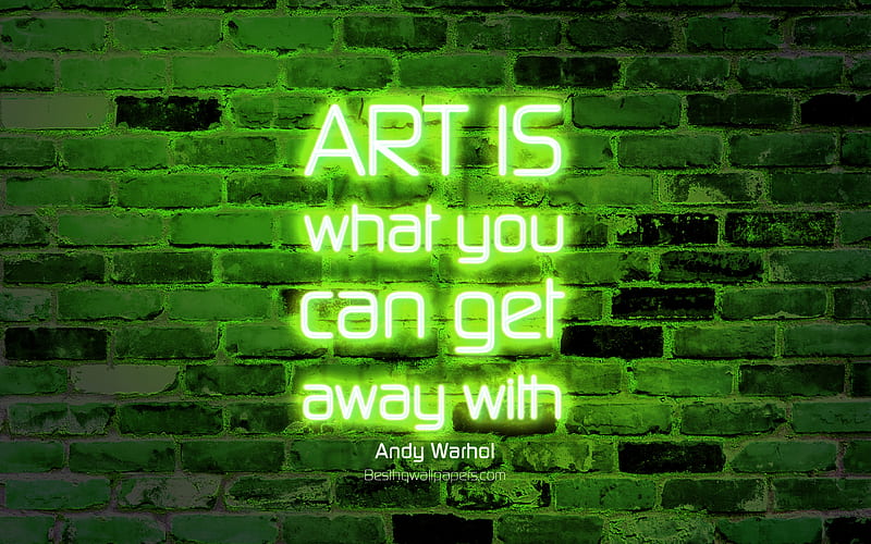 Art is what you can get away with green brick wall, Andy Warhol Quotes, neon text, inspiration, Andy Warhol, quotes about art, HD wallpaper