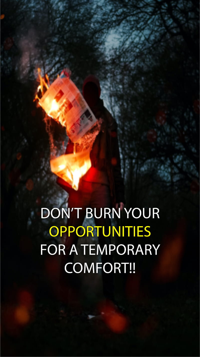 Don't Burn Opportunity, New latest, comfort, for, motivational,  opportunities, HD phone wallpaper | Peakpx