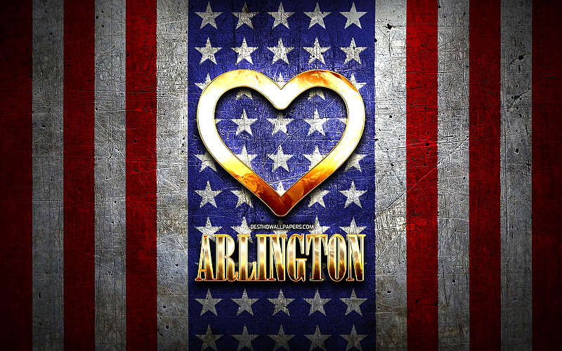 I Love Arlington, american cities, golden inscription, USA, golden heart, american flag, Arlington, favorite cities, Love Arlington, HD wallpaper