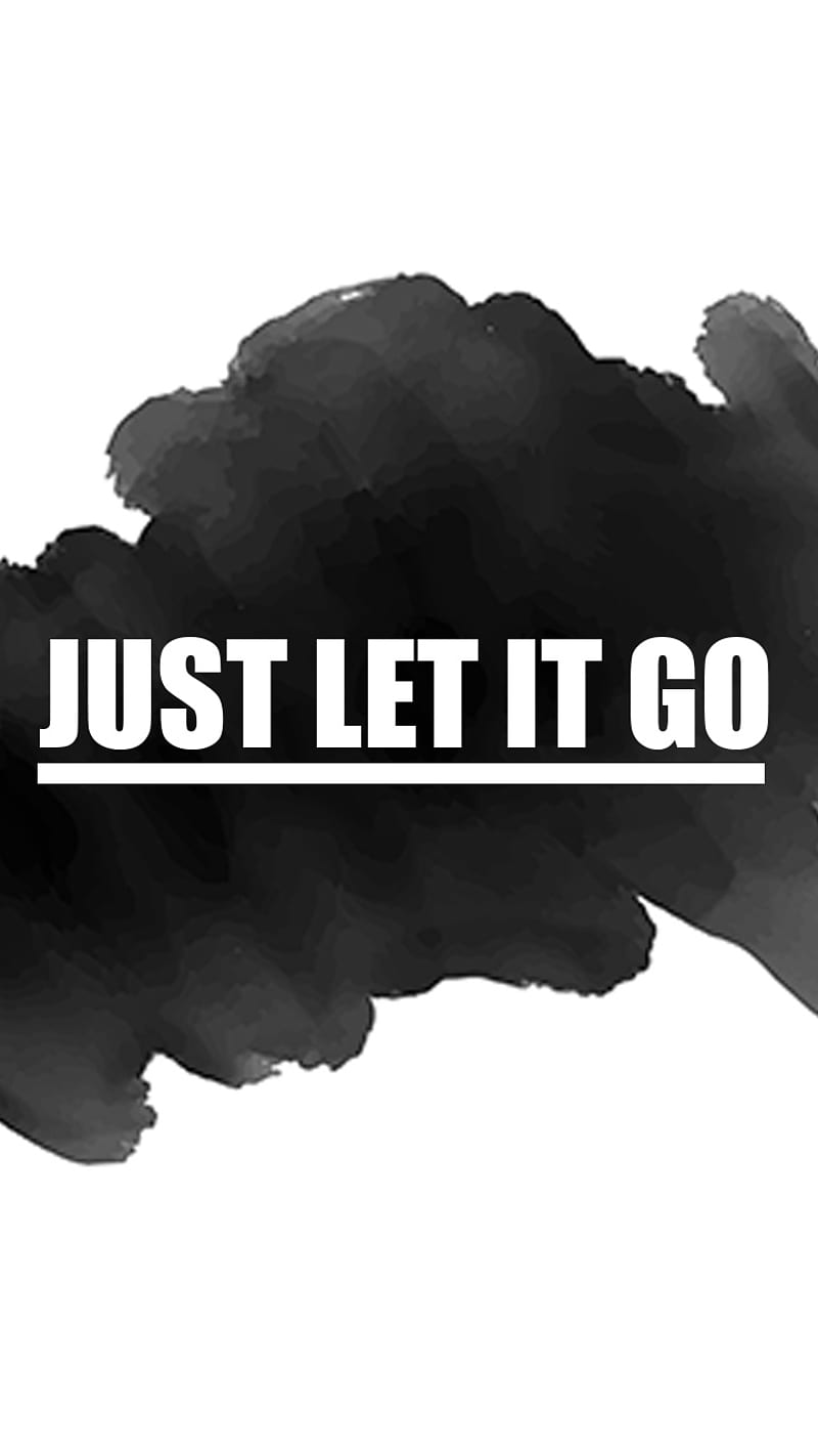 Just Let It GO, hope, justletitgo, saying, sayings, strong, HD phone wallpaper