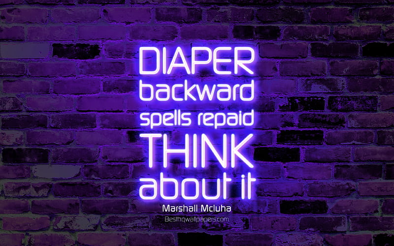 Diaper backward spells repaid Think about it violet brick wall, Marshall Mcluha Quotes, neon text, inspiration, Marshall Mcluha, quotes about life, HD wallpaper