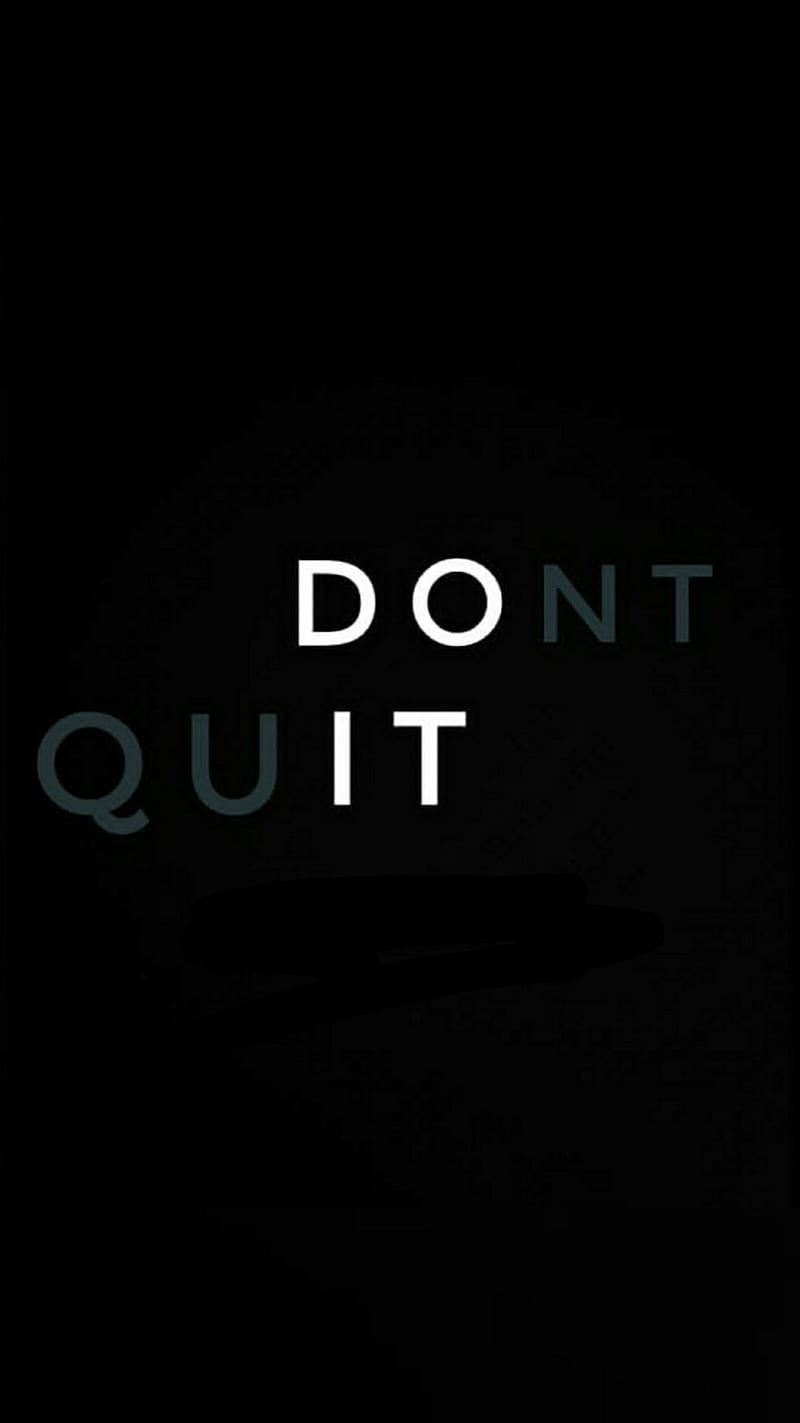 Dont quit, don't, nr, aesthetic, amoled, be, black, color, day, do, good  vibes, HD phone wallpaper