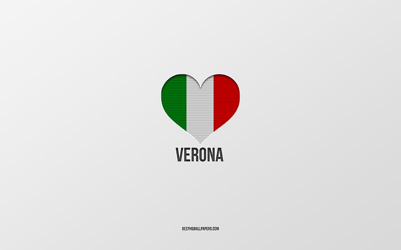 I Love Verona, Italian cities, gray background, Verona, Italy, Italian flag heart, favorite cities, Love Verona, HD wallpaper