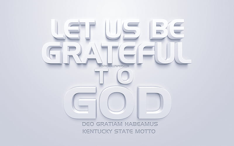 Let us be grateful to God, Kentucky state motto, USA, white 3d art, white background, creative art, Kentucky, HD wallpaper