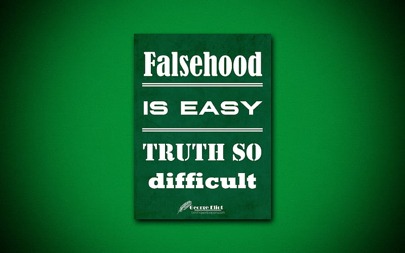 Falsehood is easy Truth so difficult, quotes about falsehood, George Eliot, green paper, popular quotes, inspiration, George Eliot quotes, HD wallpaper