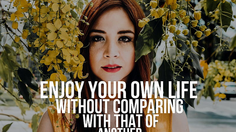 Enjoy Your Own Life Without Comparing Inspirational, HD wallpaper