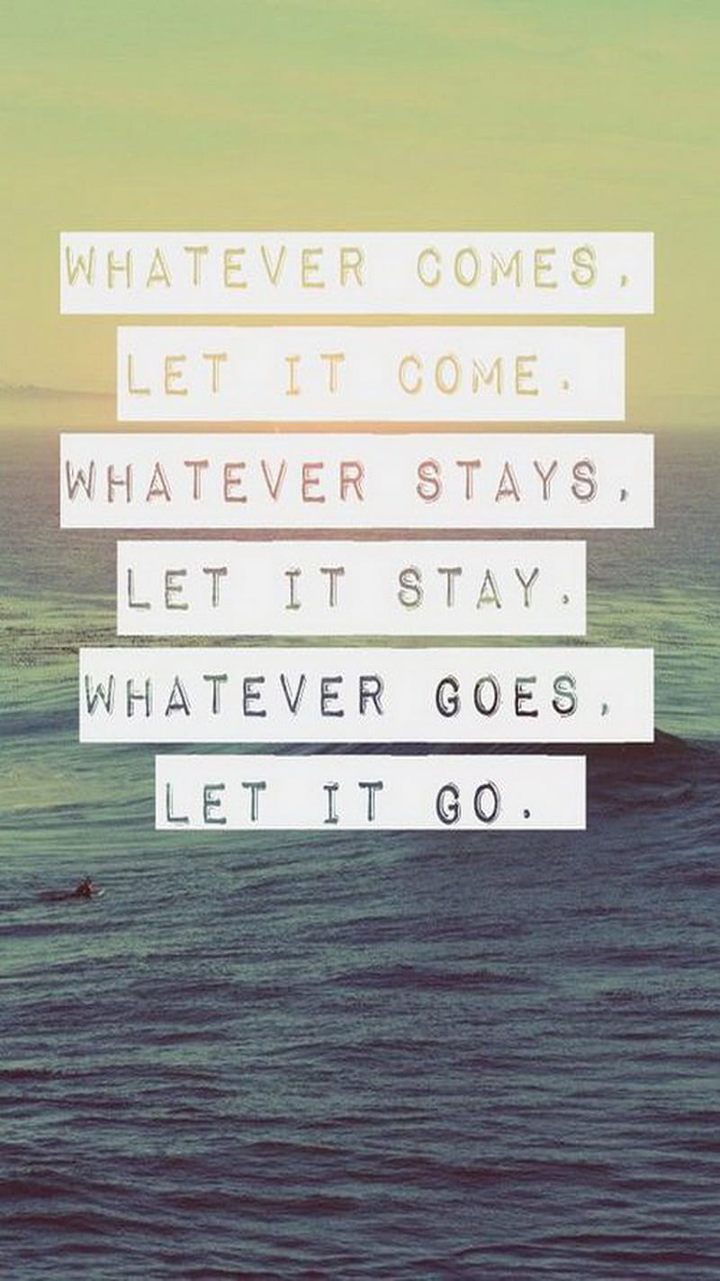 Let It, come, go, stay, HD phone wallpaper