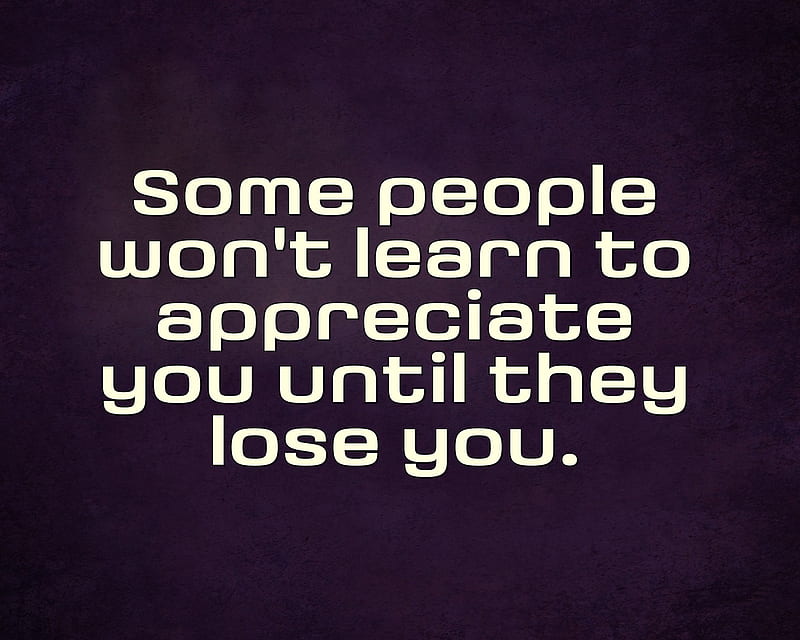 lose you, appreciate, cool, learn, live, new, people, quote, saying, sign, HD wallpaper